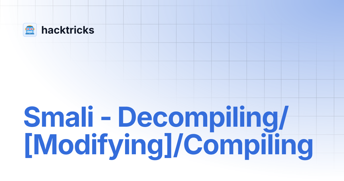 Smali - Decompiling/[Modifying]/Compiling | hacktricks