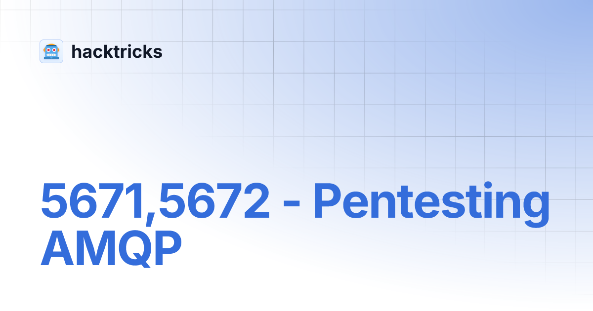 5671,5672 - Pentesting AMQP | hacktricks