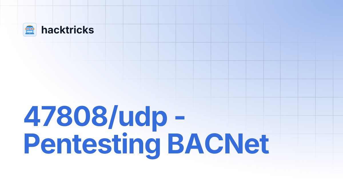 47808/udp - Pentesting BACNet | hacktricks